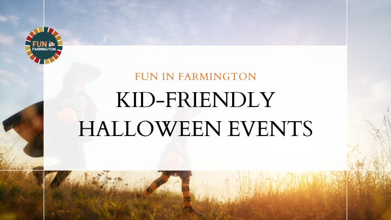 KID-FRIENDLY HALLOWEEN EVENTS IN & AROUND FARMINGTON